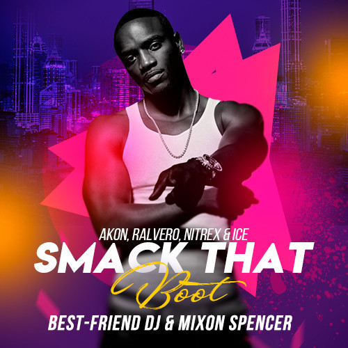 Akon, Ralvero, Nitrex & Ice - Smack That (Best-Friend DJ & Mixon Spencer Boot) episode artwork