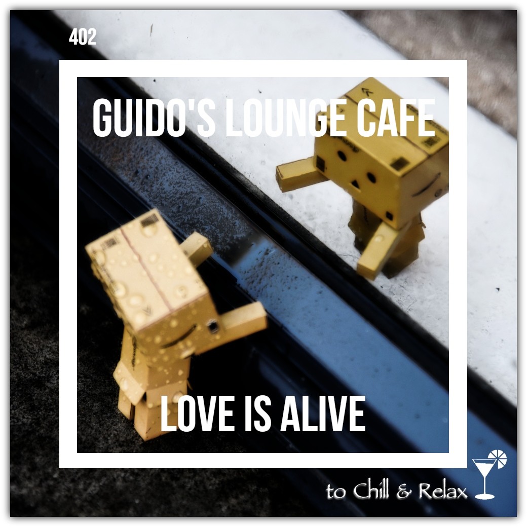 Guido's Lounge Cafe Broadcast 0402 Love Is Alive (20191115) #402 episode artwork