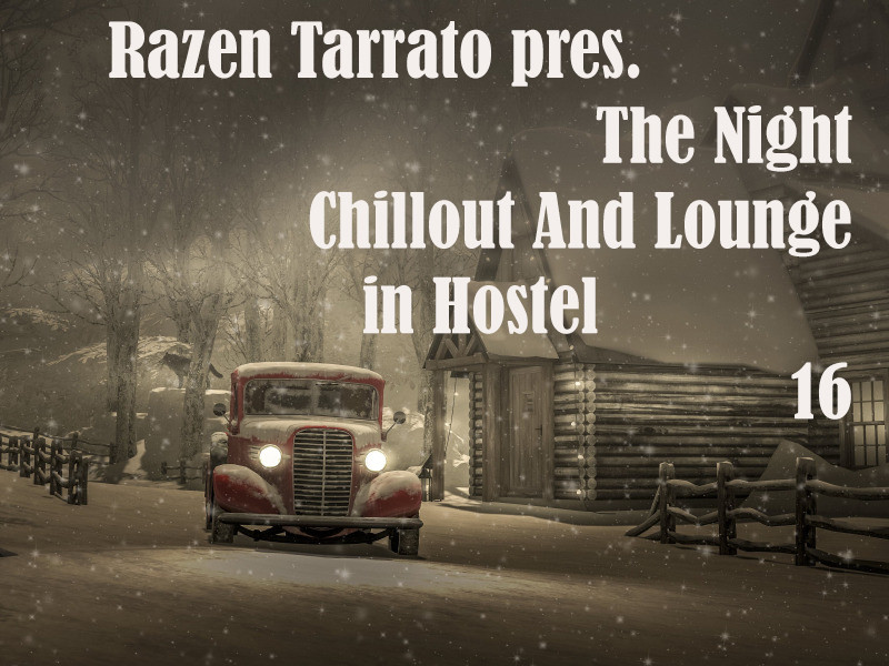 Razen Tarrato pres. The Night Chillout And Lounge in Hostel 16