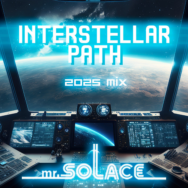 Mr.Solace - Interstellar Path - 2025 mix