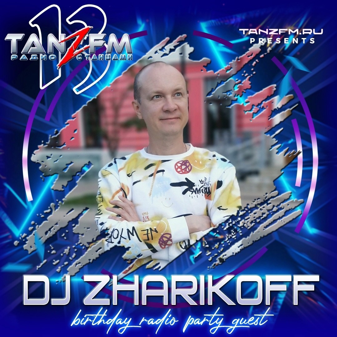 DJ ZHARIKOFF - TANZ FM BIRTHDAY RADIO PARTY 2023