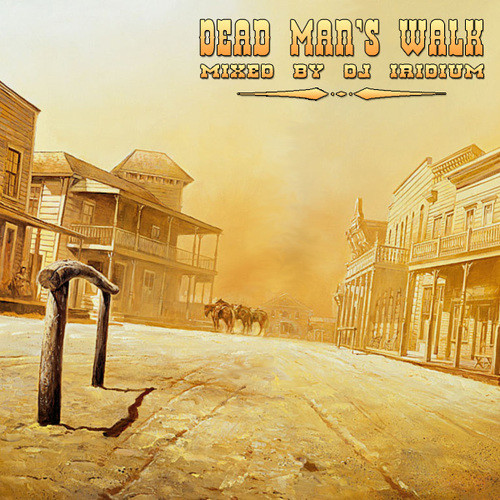 DJ Iridium - Dead Man's Walk (Mix) (07-09-11) episode artwork