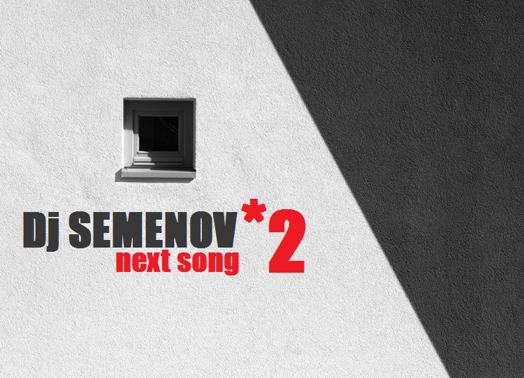 Dj Semenov - Next Song *2 episode artwork