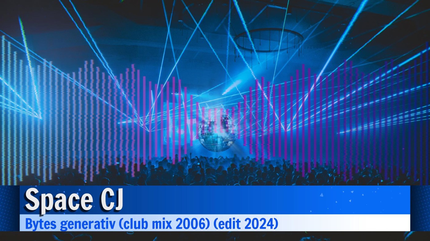 Space CJ - Bytes generativ (club mix 2006) (edit 2024) Space CJ - Bytes generativ (club mix 2006) (edit 2024)