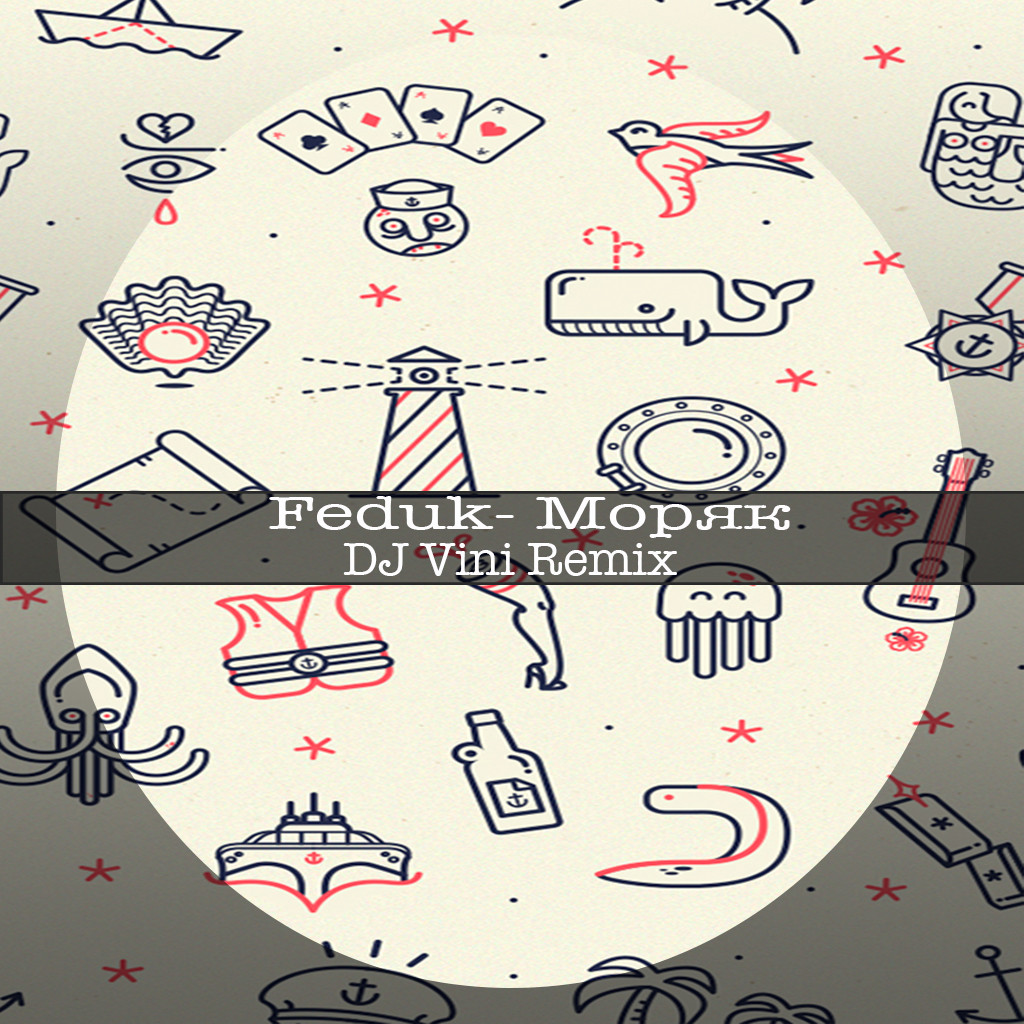 Feduk - Моряк (DJ Vini Remix) episode artwork