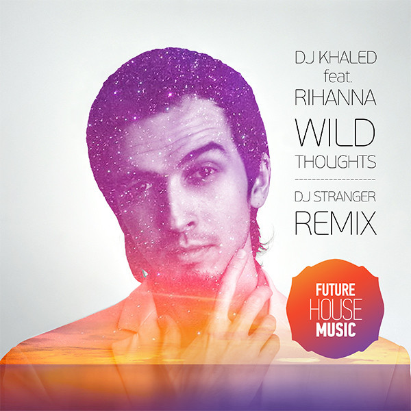 DJ Khaled ft Rihanna - Wild Thoughts (DJ Stranger Remix)