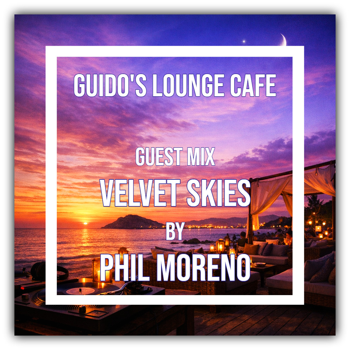 Guido's Lounge Cafe Guest Mix (Velvet Skies) by Phil Moreno episode artwork