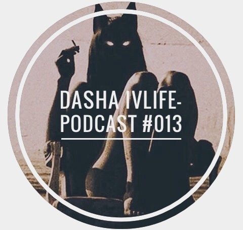 DJ Dasha IvLife-Podcast#013