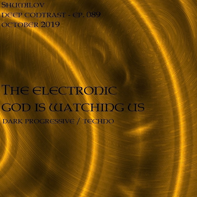 Shumilov - Deep Contrast 089 The Electronic God is watching us [October 2019] episode artwork