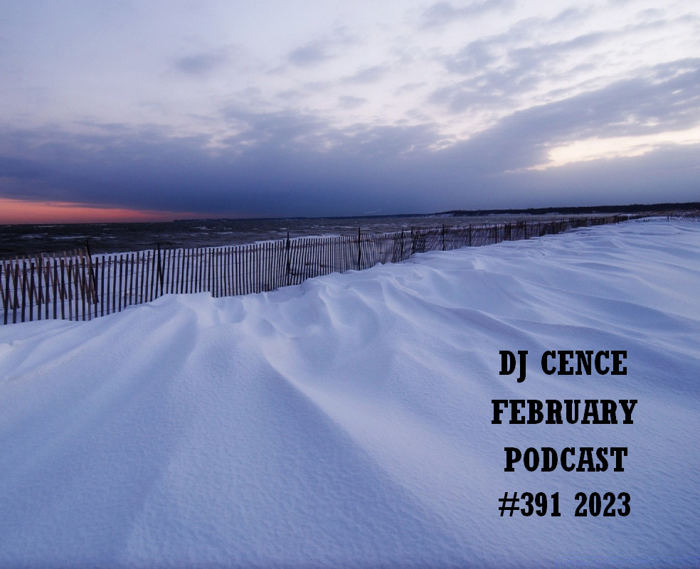 DJ CENCE FEBRUARY PODCAST #391 #2023