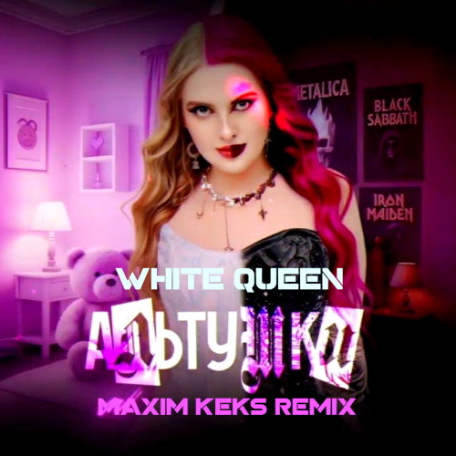 White Queen — Альтушки (Maxim Keks Remix) episode artwork