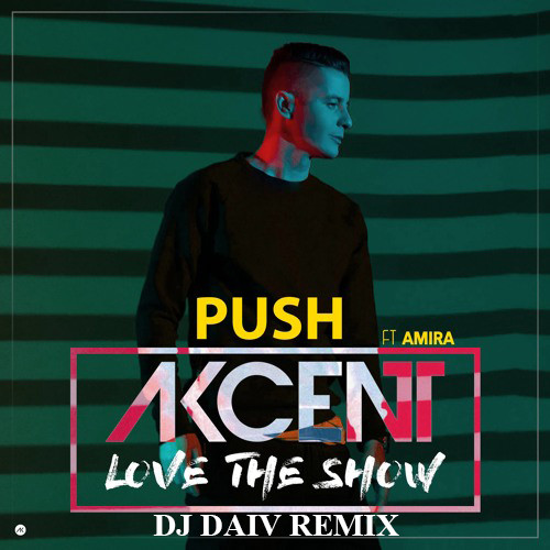 Akcent Feat. Amira - Push (Dj Daiv Radio Remix) – DJ-DAIV