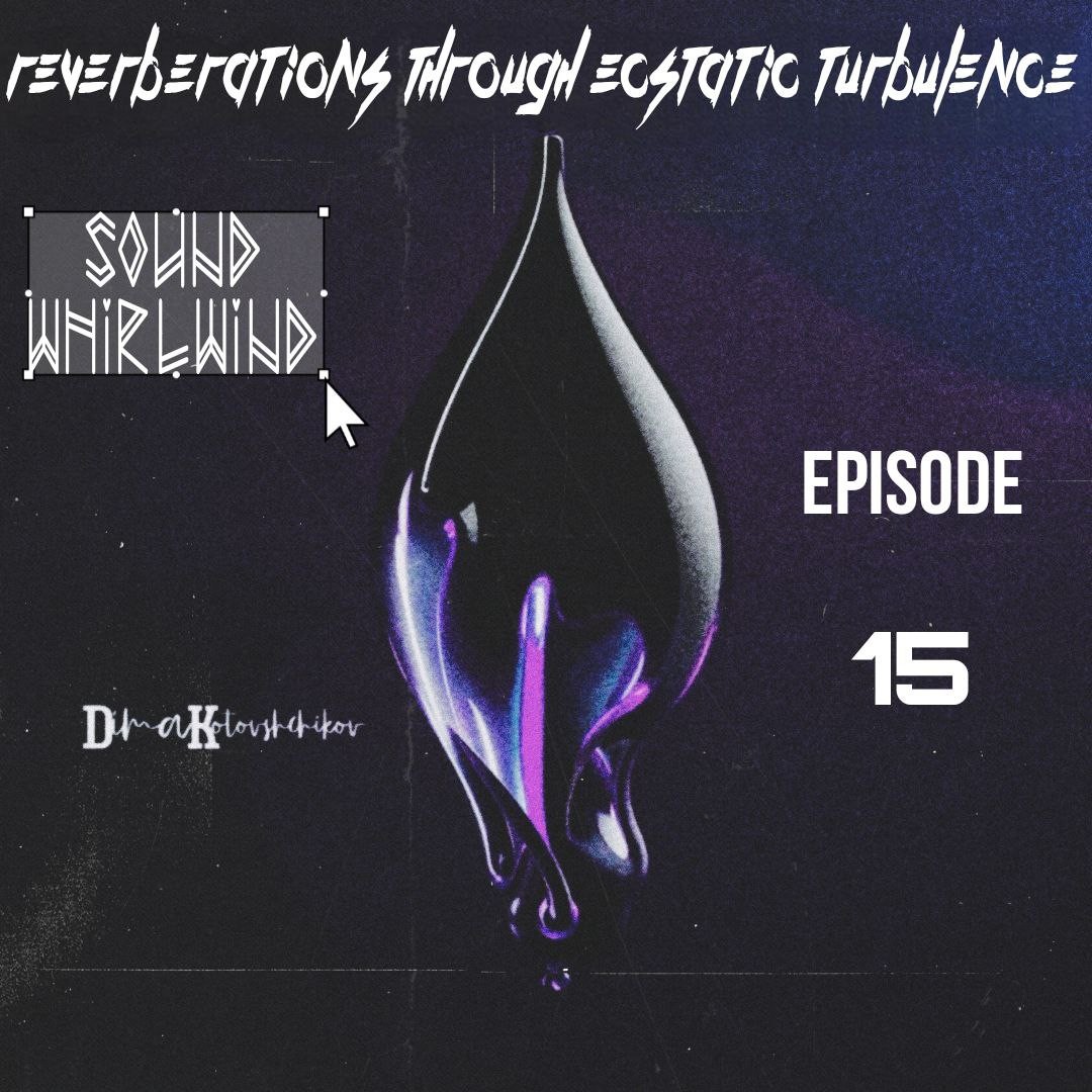 dimakotovshchikov - Reverberations Through Ecstatic Turbulence #15