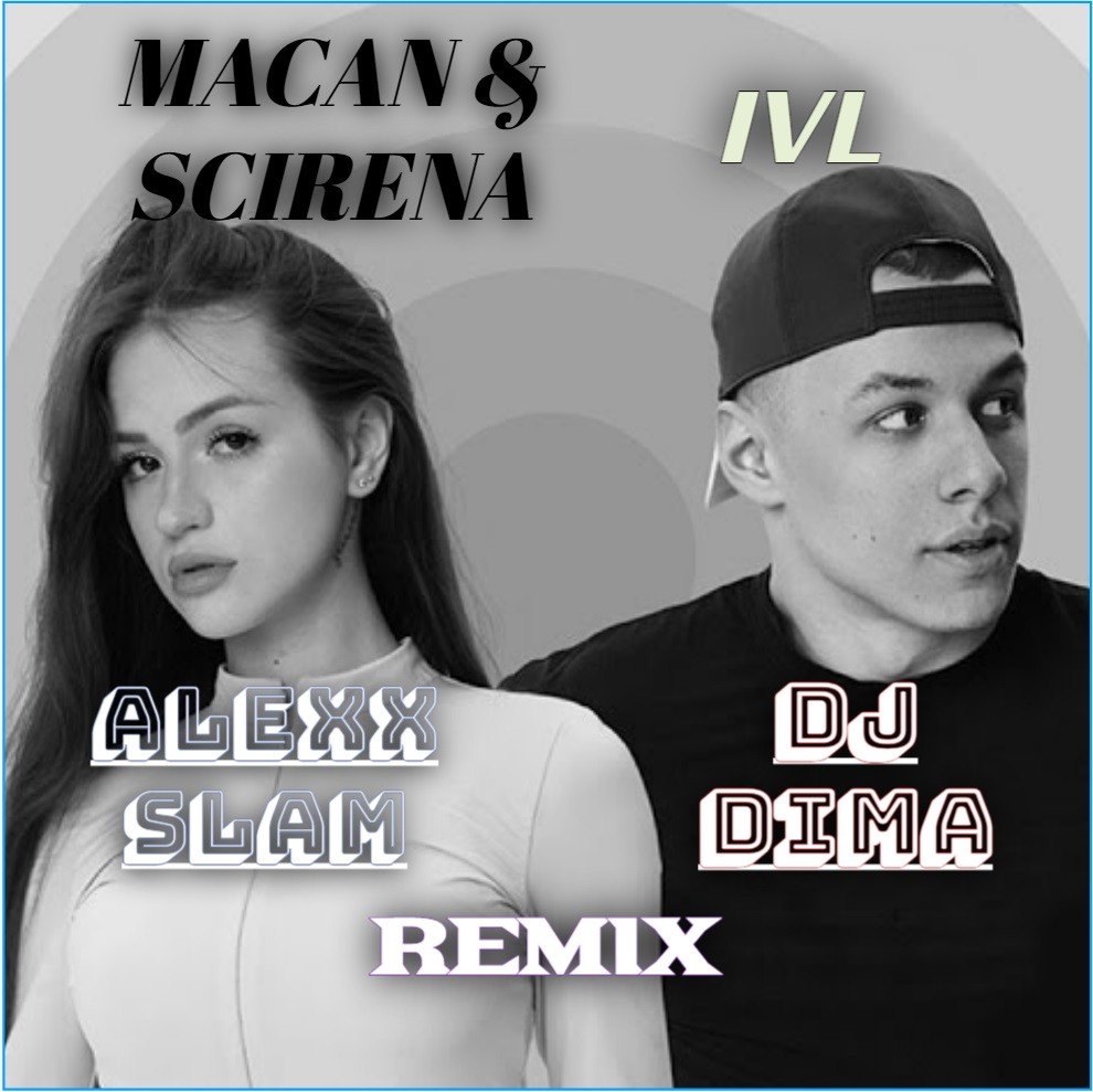MACAN, SCIRENA - IVL (Alexx Slam & DJ Dima Extended Remix) episode artwork