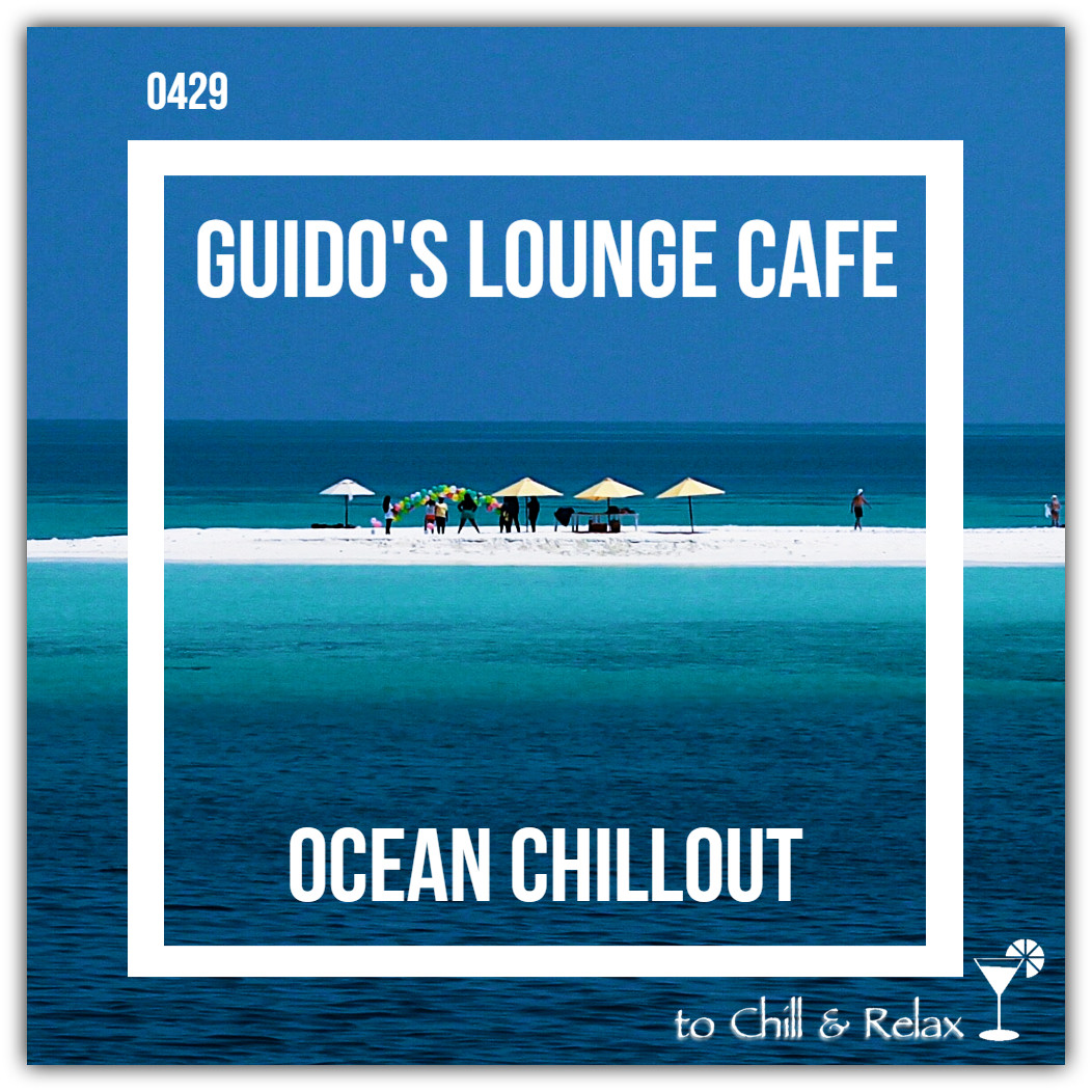 Guido's Lounge Cafe Broadcast 0429 Ocean Chillout (20200522) #429