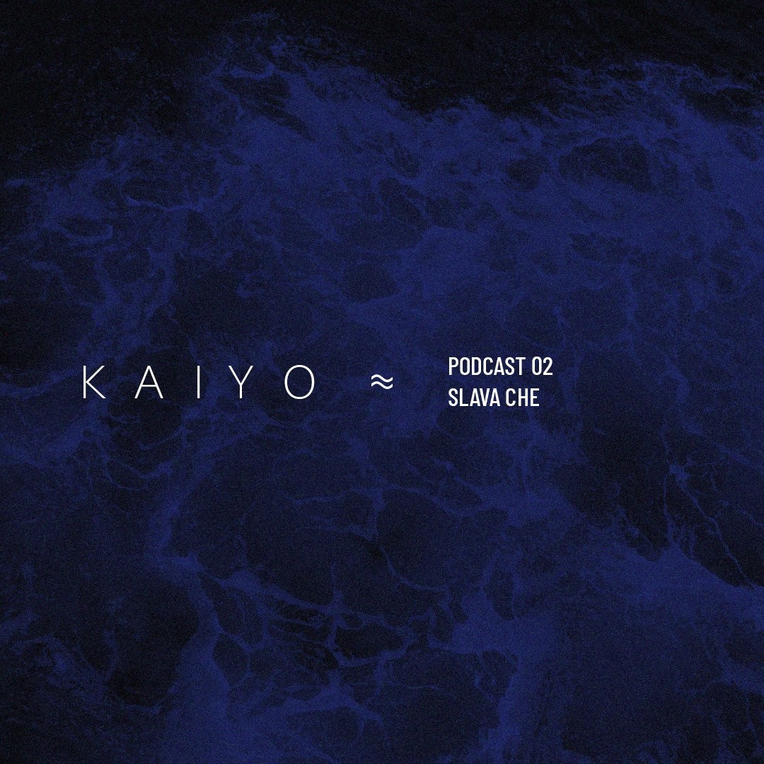 Kaiyo Podcast 02 (by SLAVA CHE)