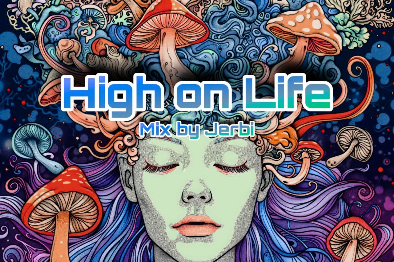 High on Life || PsyTrance Mix by Jerbi