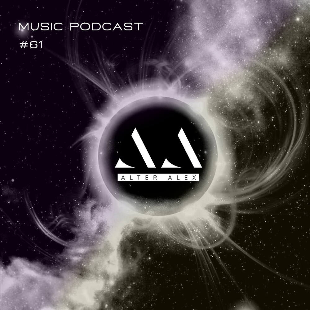 ALTER ALEX - MUSIC PODCAST #061 (Progressive House, Melodic Techno) #61
