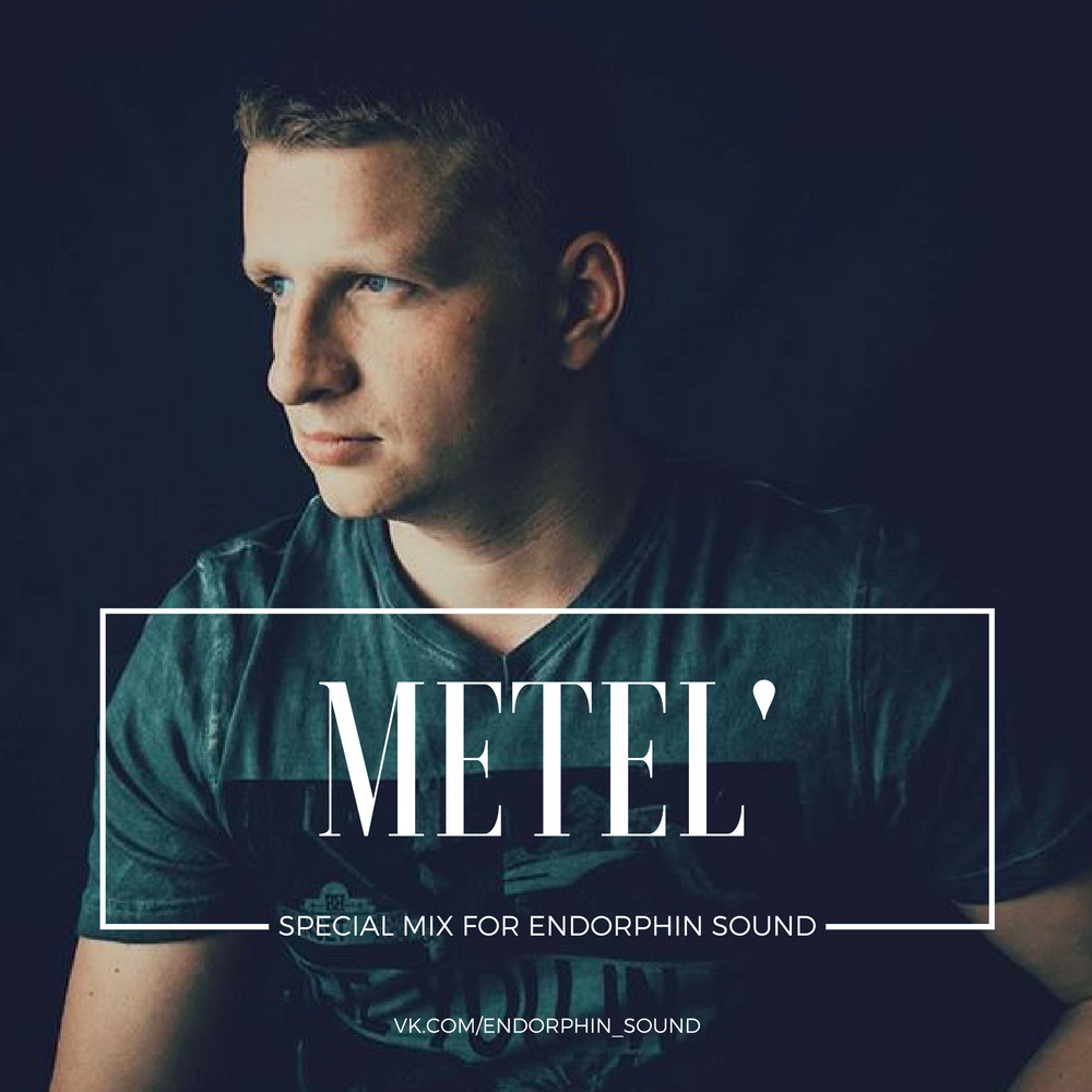 METEL' - Special Mix For ENDORPHIN SOUND#2