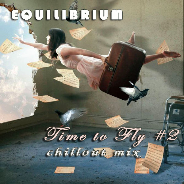 Equilibrium (CJ) - Time to Fly #2 [Chillout Mix]