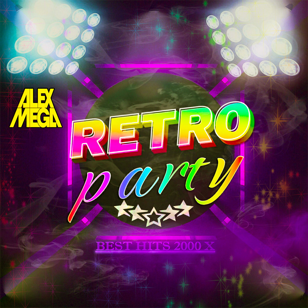 Dj Alex Mega - Retro Party 2000-x - 2024 – Dj Alex Mega