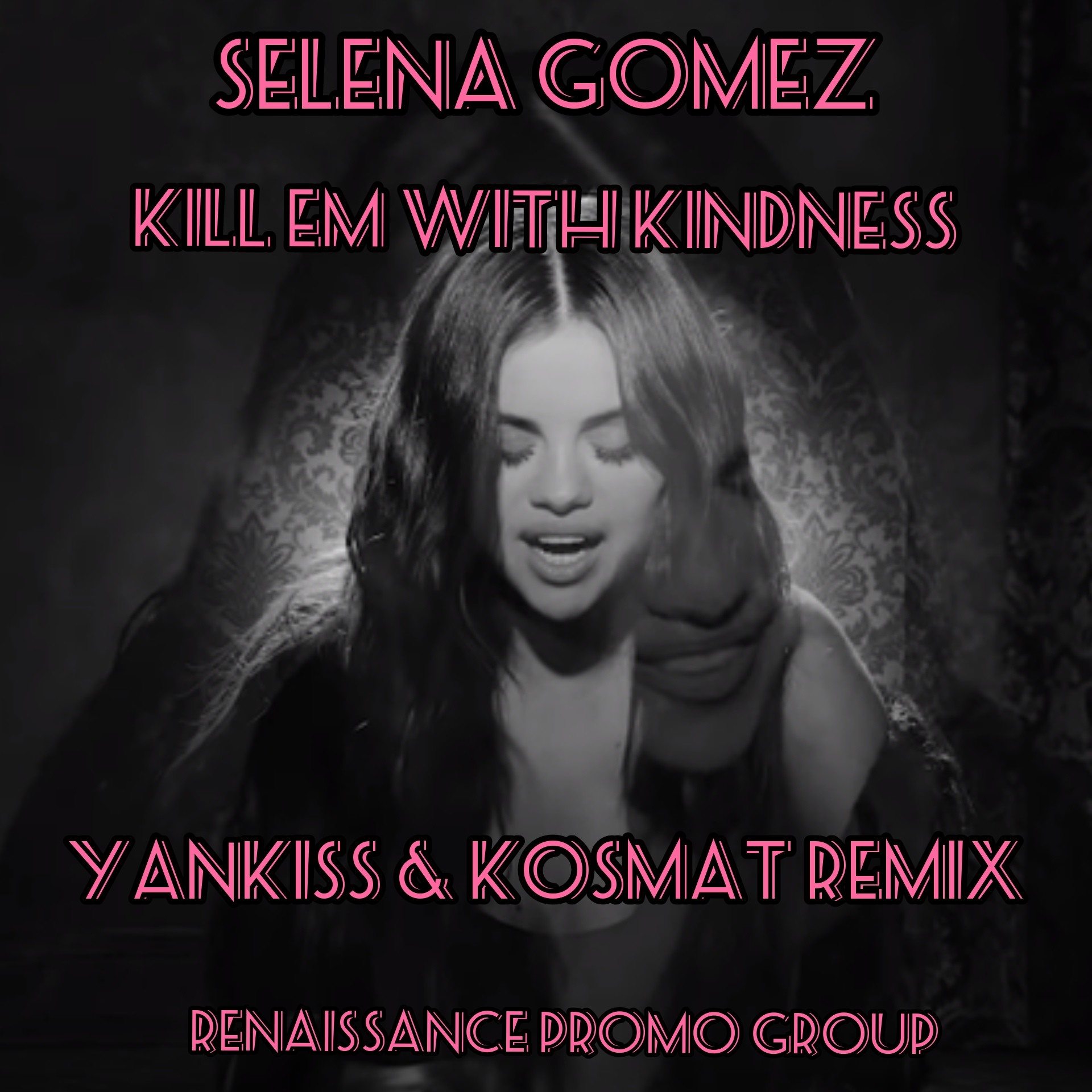 Selena Gomez Kill Em With Kindness Yankiss And Kosmat Remix Kosmat