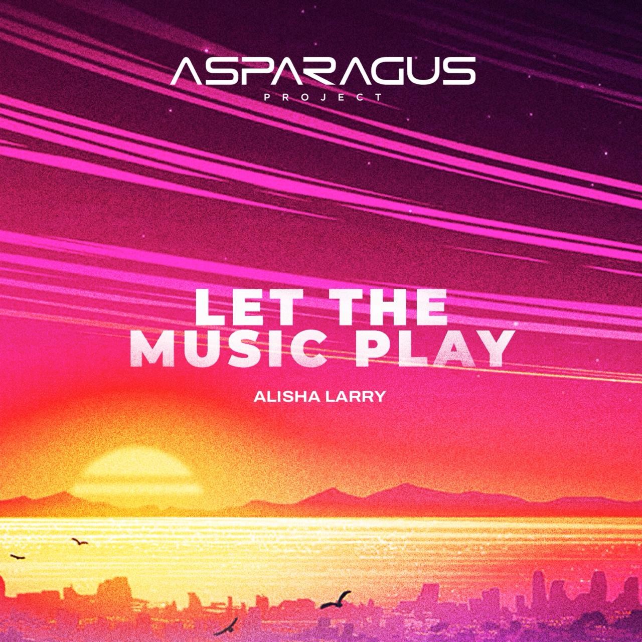 ASPARAGUSproject, Alisa Larry - Let the Music Play