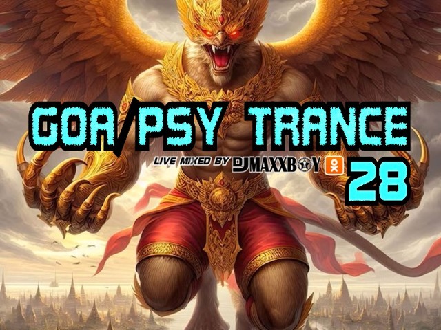 Goa Psy Trance 28 (Live Mixed By Dj Maxxboy) – DJ MAXXBOY