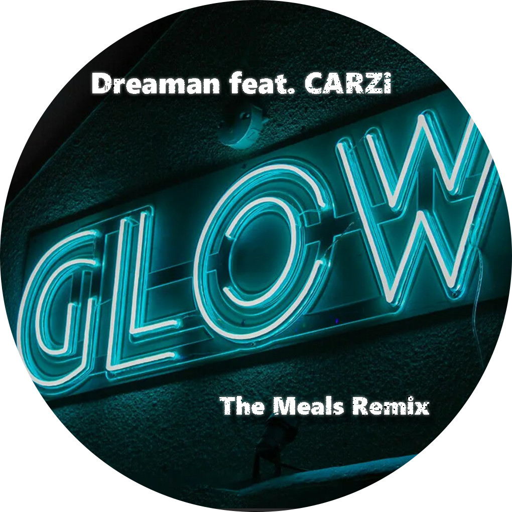 Dreaman feat. CARZi - Glow (The Meals Breaks Remix) episode artwork
