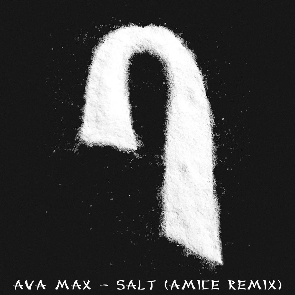 Ava Max - Salt (Amice Remix) – DJ AMICE