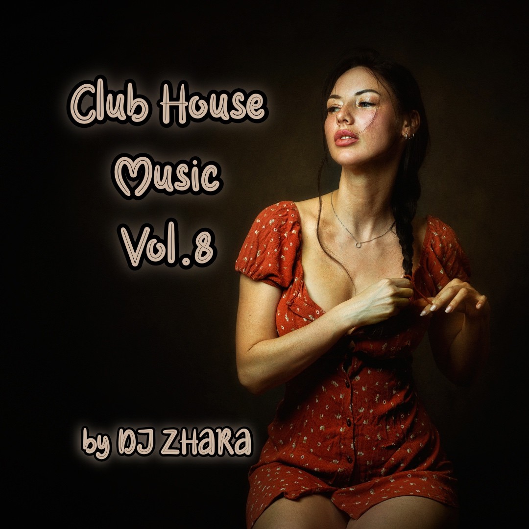 DJ ЖАРА - Club House Music Vol.8
