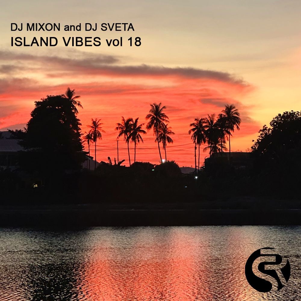 Dj Mixon and Dj Sveta - Island Vibes vol 18 (2023)