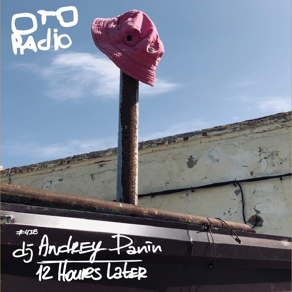 dj Andrey Panin - OTO 12 Hours Later episode artwork
