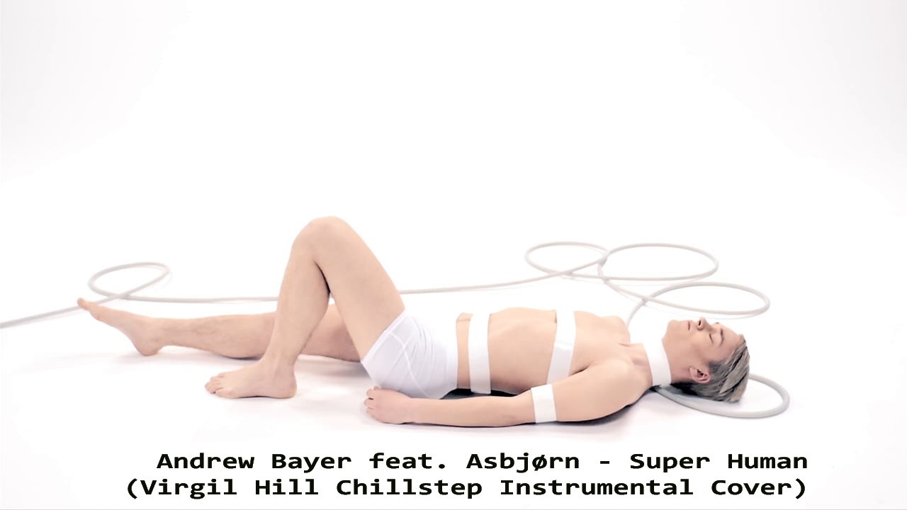 Andrew Bayer feat. Asbjørn - Super Human (Virgil Hill Chillstep Instrumental Cover) episode artwork
