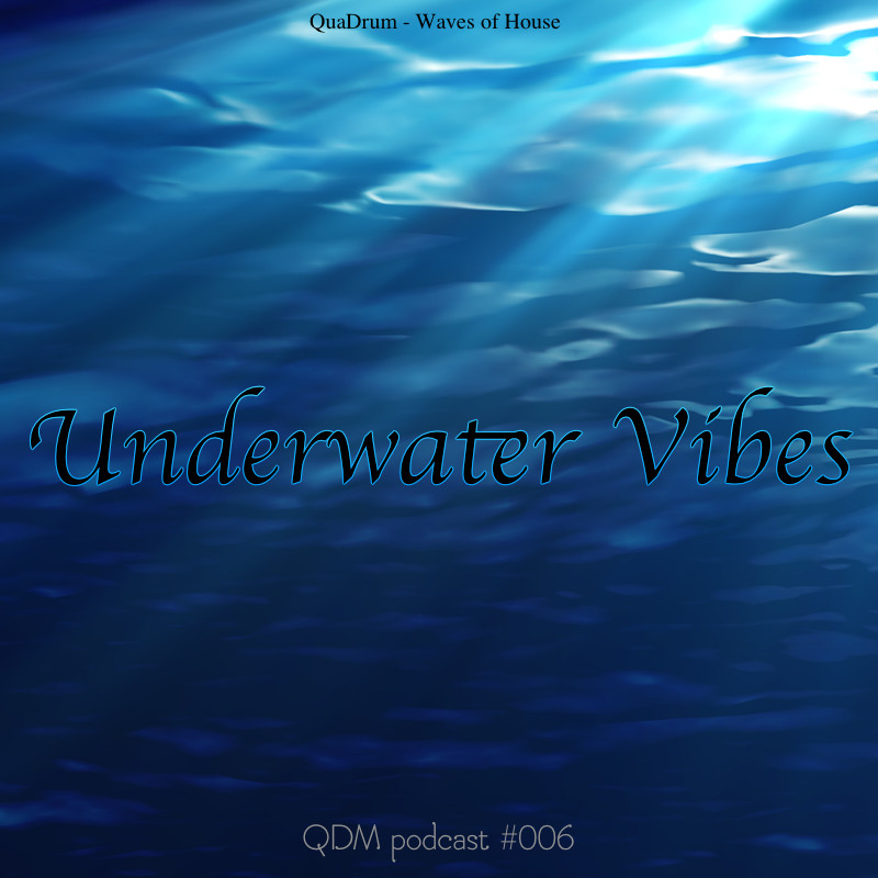 QDM Podcast #006 || Underwater Vibes #6