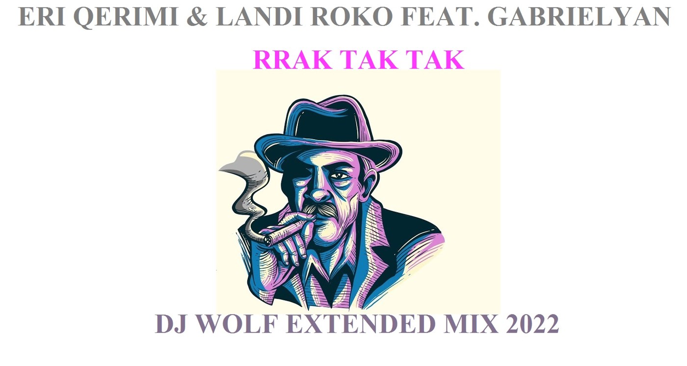 ERI QERIMI & LANDI ROKO FEAT. GABRIELYAN - RRAK TAK TAK ( DJ WOLF EXTENDED MIX 2022 ) episode artwork
