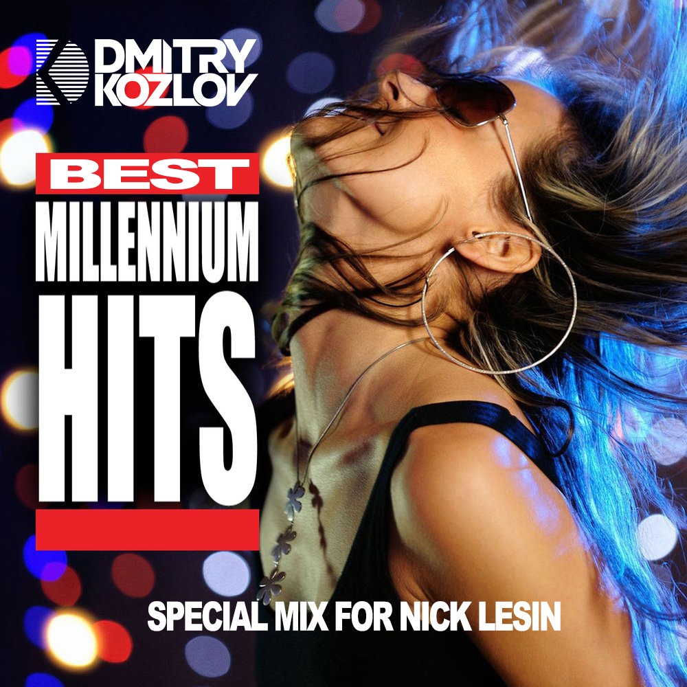 DJ DMITRY KOZLOV - BEST MILLENNIUM HITS (SPECIAL MIX FOR NICK LESIN) – DJ  DMITRY KOZLOV – Podcast – Podtail