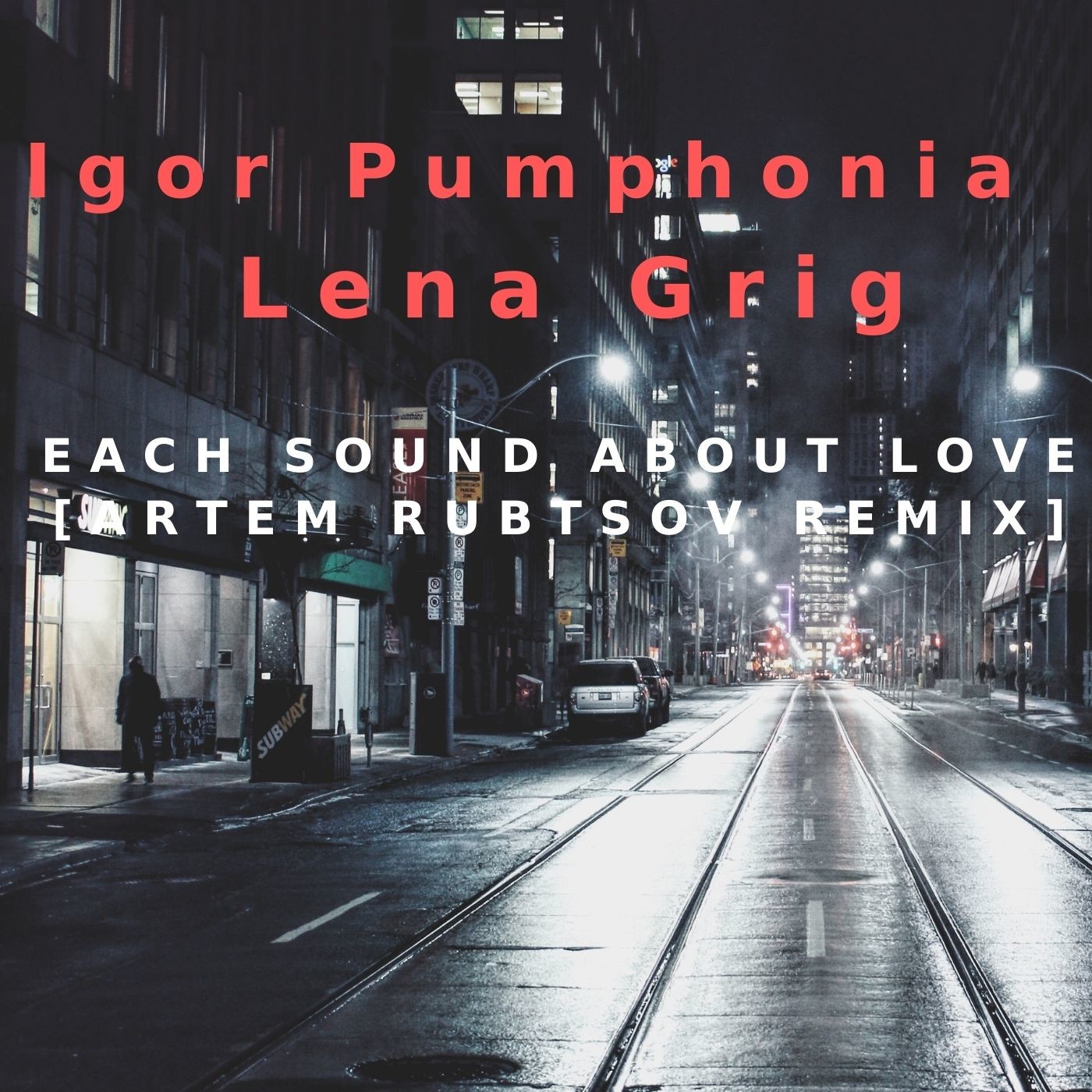 Igor Pumphonia feat. Lena Grig - Each sound about love (Artem Rubtsov remix )