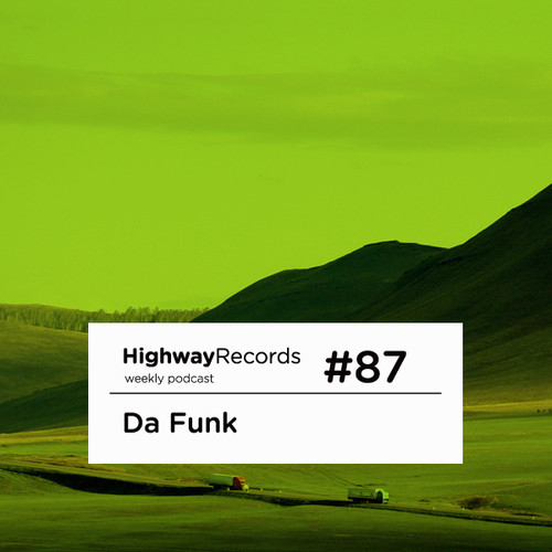 Highway Podcast #87 — Da Funk