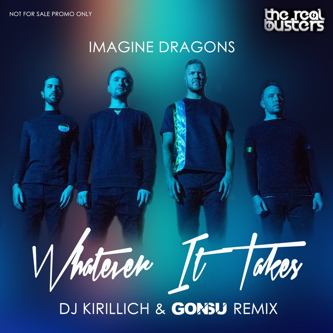 Imagine Dragons Whatever It Takes Dj Kirillich Gonsu Remix Jenia Smile Gonsu Music