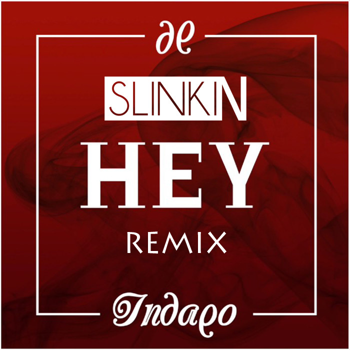 Indaqo - Hey (SLINKIN Remix)