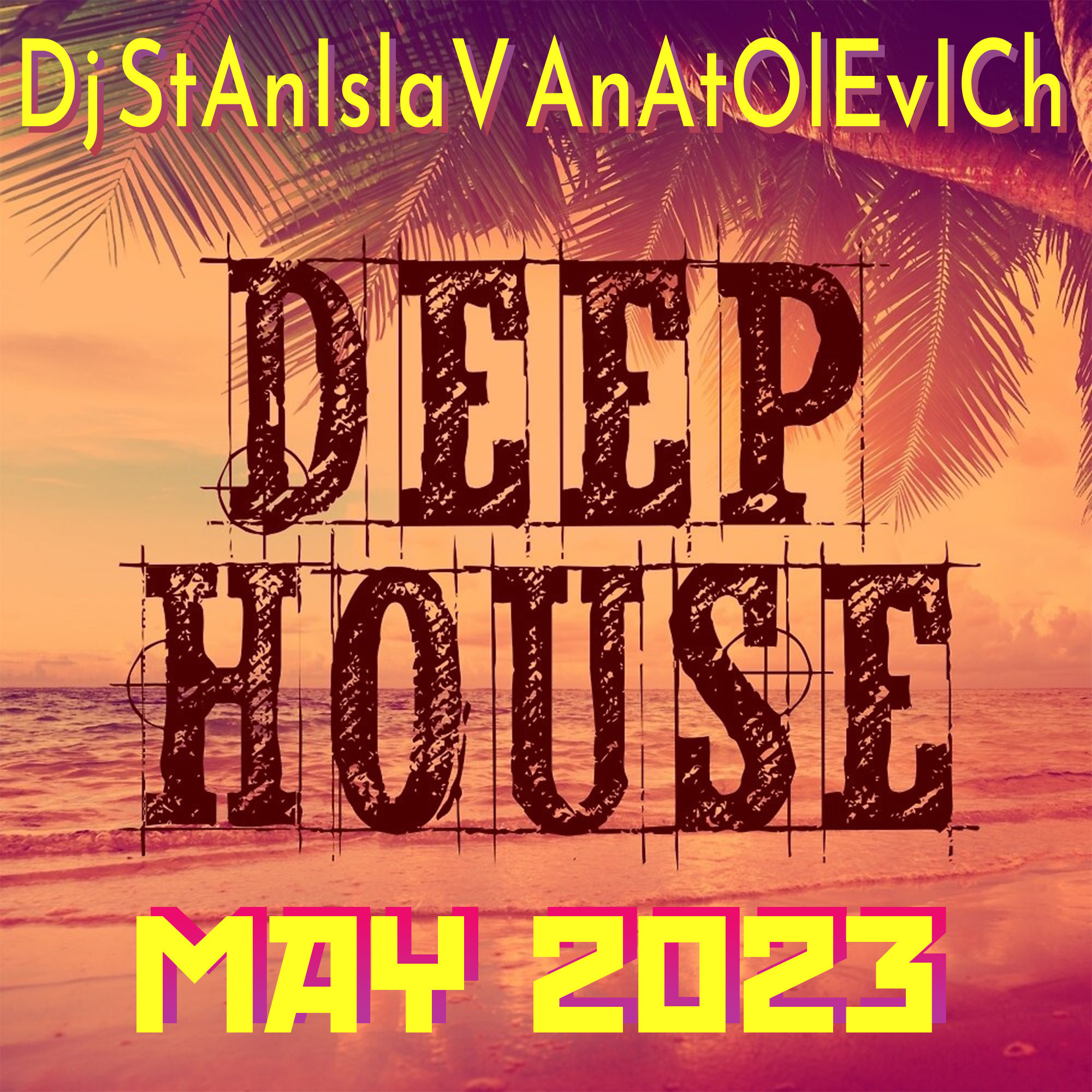 Dj StAnIslaV AnAtOlEvICh-Deep House MaY 2023 – DJ STANYSLAV ANATOLEVICH