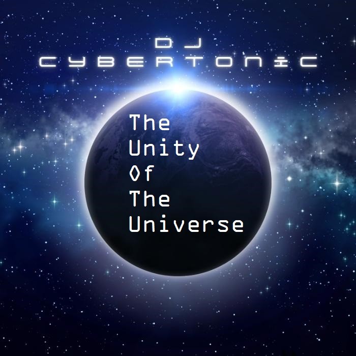 Dj Cybertonic - The Unity Of The Universe