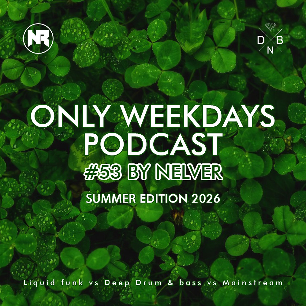 Nelver - ONLY WEEKDAYS PODCAST #53 (SUMMER EDITION 2026) #53