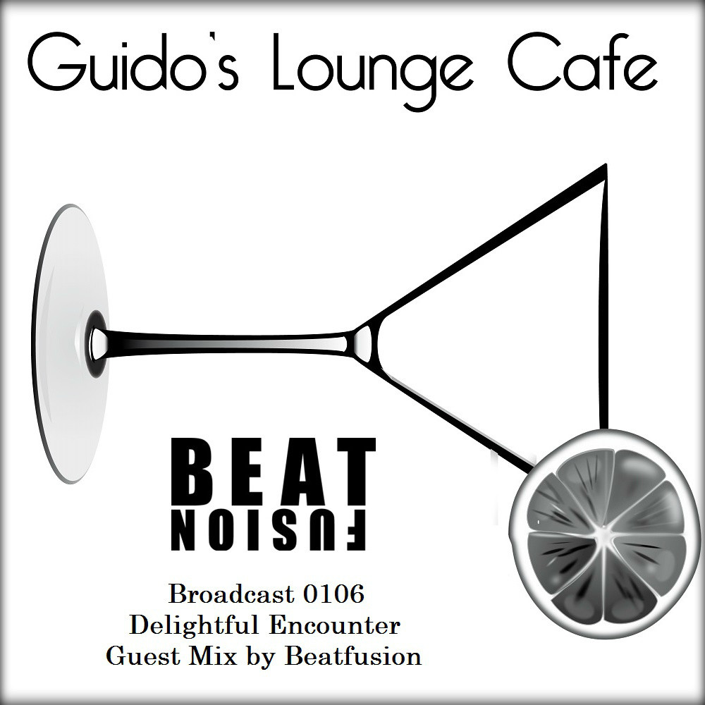 Guido's Lounge Cafe Broadcast 0106 Delightful Encounter (Guest Mix by Beatfusion) episode artwork