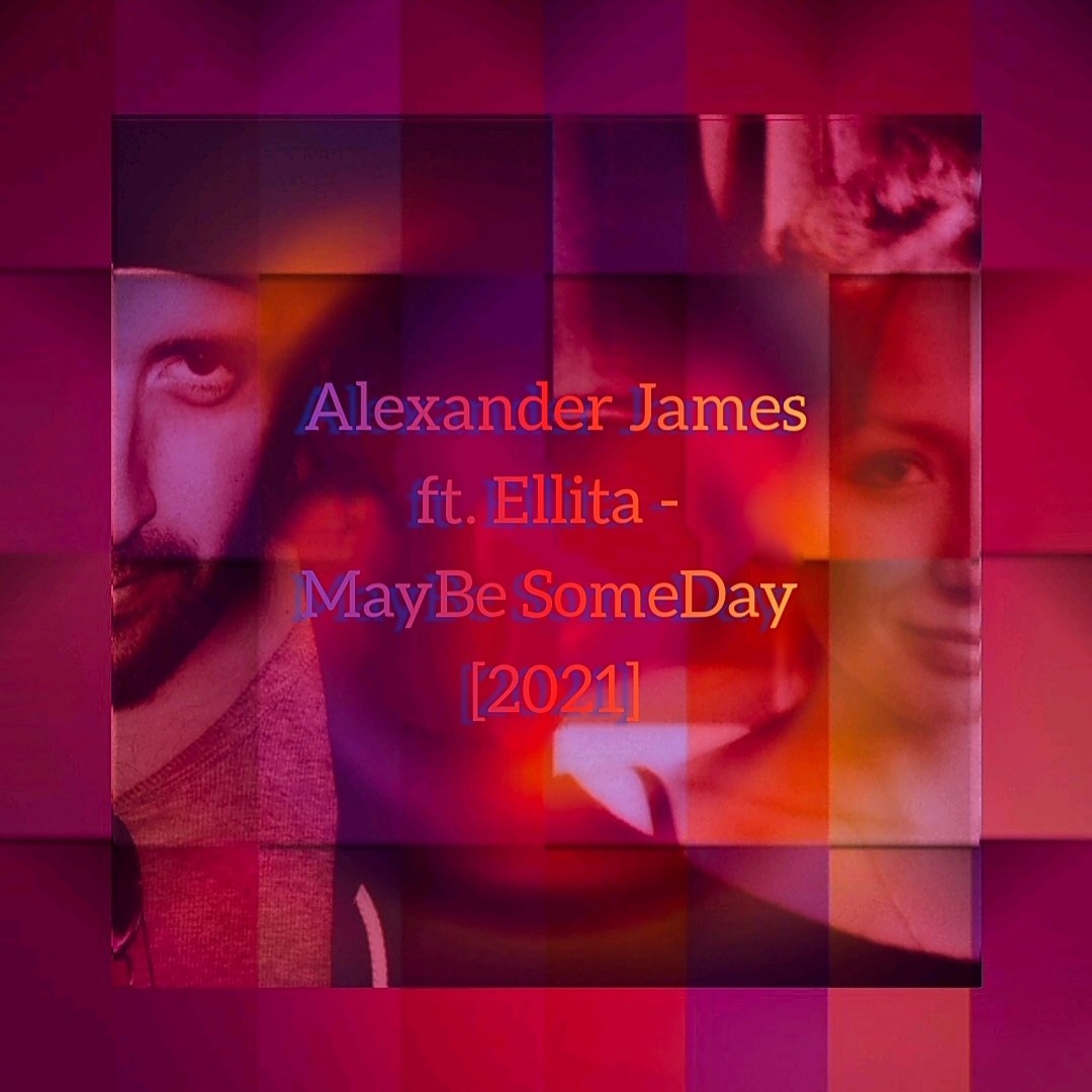 Alexander James ft. Ellita - MayBe SomeDay (2021 Edit) – Ellita