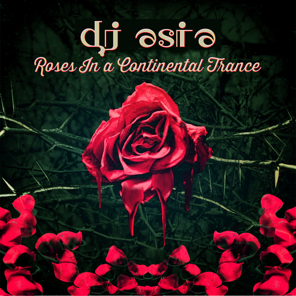 Dj Asia - Roses in a continental trance #1 – ASYA