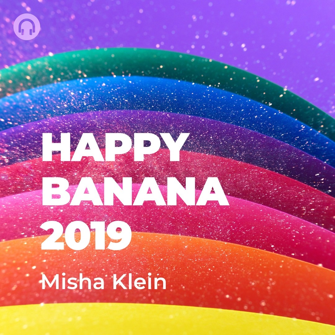 Misha Klein - Happy Banana 2019