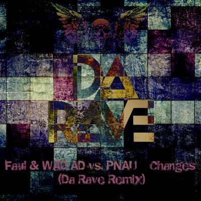 Faul Wad Ad vs. Pnau - Changes (Da Rave Remix) Faul Wad Ad vs. Pnau - Changes (Da Rave Remix)