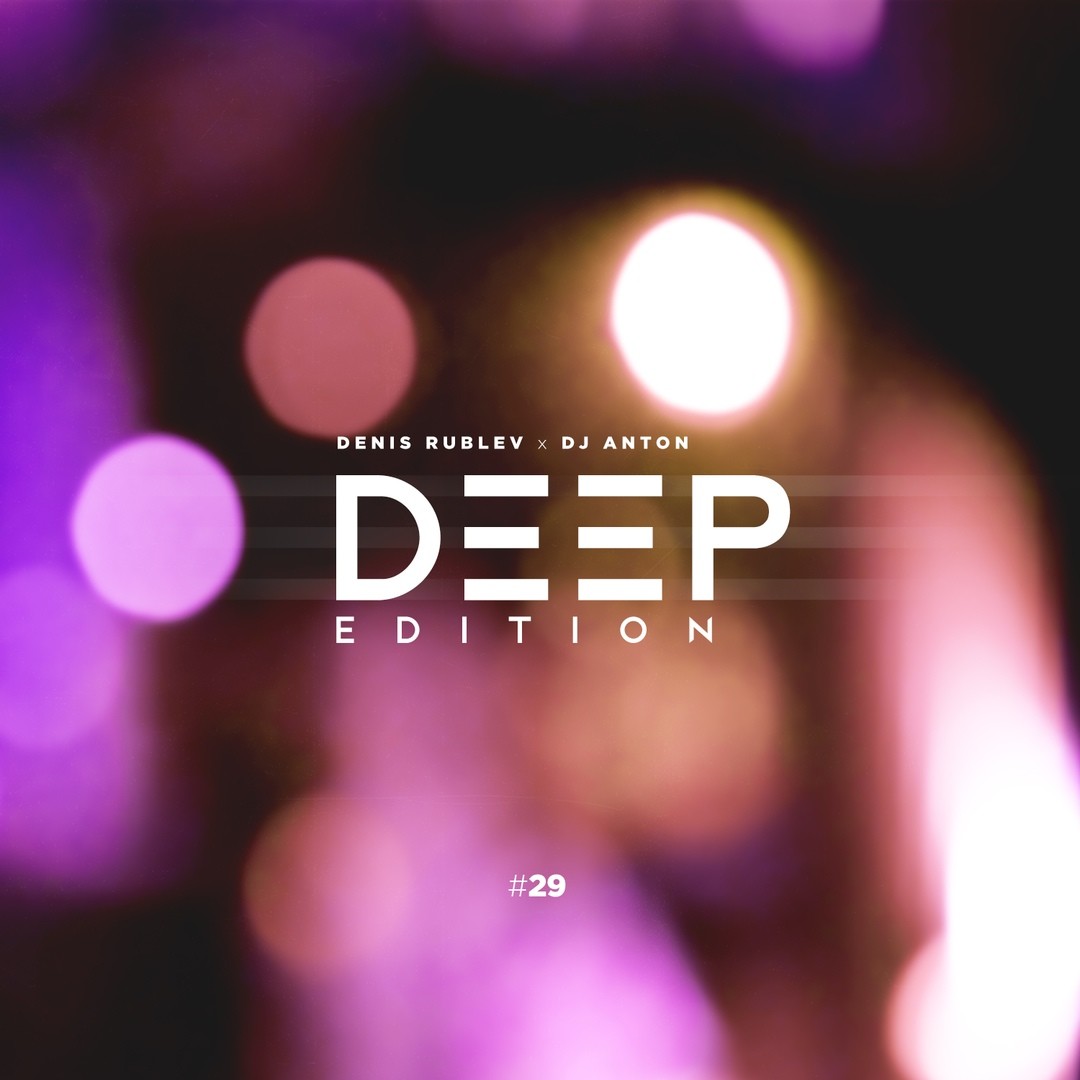DENIS RUBLEV & DJ ANTON - DEEP EDITION 2019 VOL.29 episode artwork